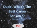 게임 Dude, What's The Best Career For you?