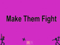 게임 Make Them Fight