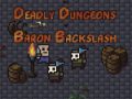 게임 The Deadly Dungeons of Baron Backslash