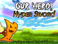 게임 Our Hero! Hyper Sword