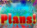 게임 A Change Of Plans!