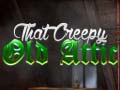 게임 That Creepy Old Attic