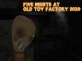 게임 Five Nights at Old Toy Factory 2020