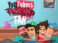 게임 YouTubers Psycho Fan