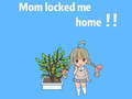 게임 Mom locked me home