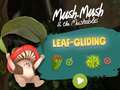 게임 Mush-Mush and the Mushables Leaf Gliding