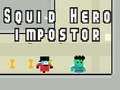 게임 Squid hero impostor