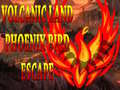 게임 Volcanic Land Phoenix Bird Escape
