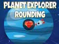 게임 Planet Explorer Rounding