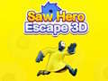 게임 Saw Hero Escape 3D