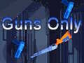 게임 Guns Only