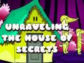 게임 Unraveling the House of Secrets
