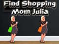 게임 Find Shopping Mom Julia