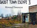 게임 Ghost Town Escape 3 Mirrored Dimension
