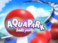 게임 Aquapark Balls Party