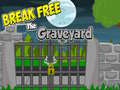 게임 Break Free The Graveyard