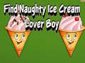 게임 Find Naughty Ice Cream Lover Boy