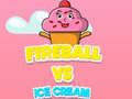 게임 Fireball Vs Ice Cream