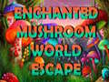 게임 Enchanted Mushroom World Escape