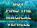 게임 Boy Find The Magical Vehicle