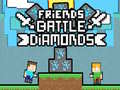 게임 Friends Battle Diamonds