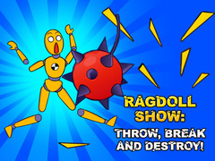 게임 Ragdoll Show: Throw, Break and Destroy!