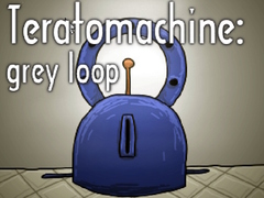 게임 Teratomachine: grey loop