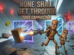 게임 None Shall Get Through: Save Cappuccina!
