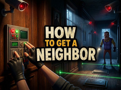 게임 How to get a NEIGHBOR